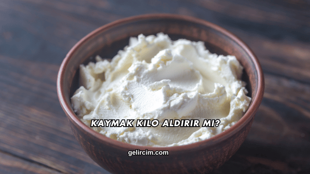 Kaymak Kilo Aldırır mı?
