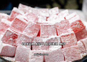 Lokum Kilo Aldırır mı?