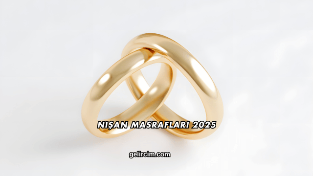 Nişan Masrafları 2025