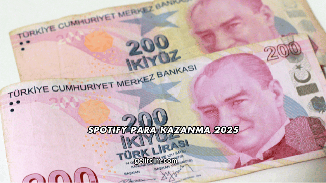 Spotify Para Kazanma 2025