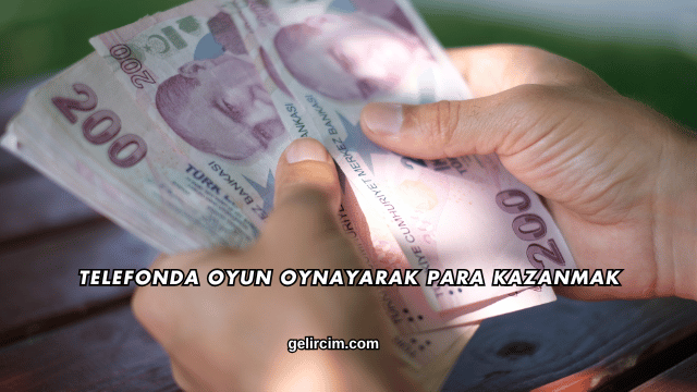 Telefonda Oyun Oynayarak Para Kazanmak