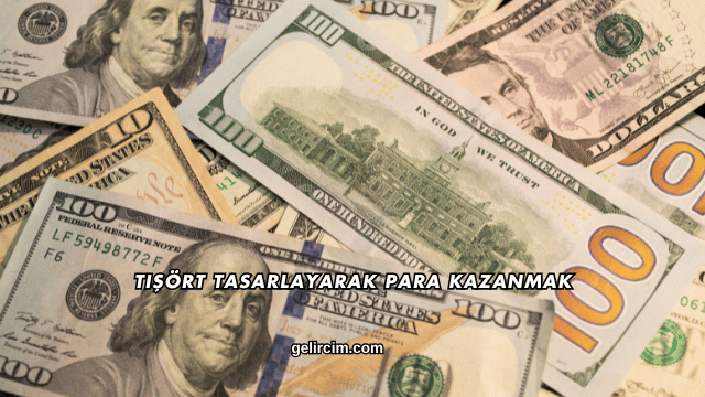 Tişört Tasarlayarak Para Kazanmak