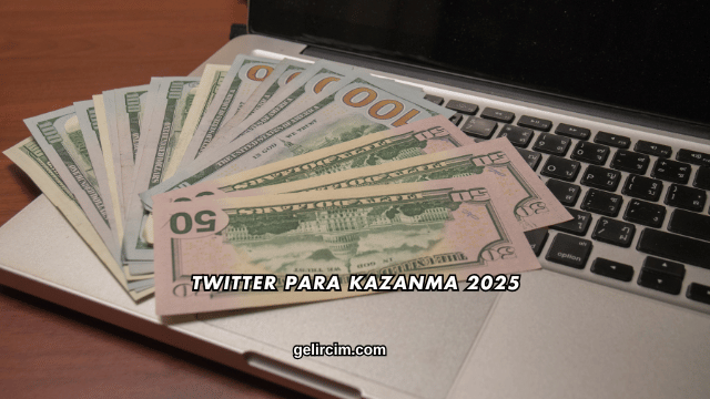 Twitter Para Kazanma 2025