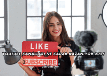 Youtube Kanalları Ne Kadar Kazanıyor 2025